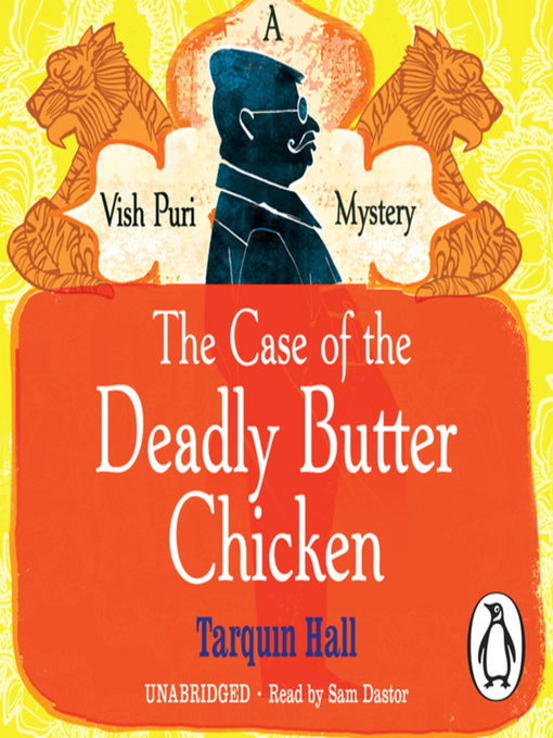 Title details for The Case of the Deadly Butter Chicken by Tarquin Hall - Available